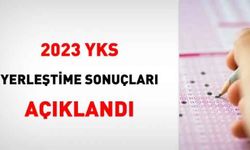 2023 YKS yerleştirme sonuçları açıklandı!