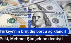 Türkiye'nin brüt dış borcu açıklandı! Peki, Mehmet Şimşek ne demişti