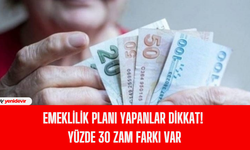 Emeklilik planı yapanlar dikkat! Yüzde 30 zam farkı var