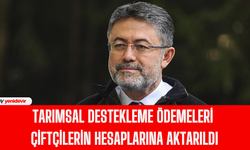 Tarımsal destekleme ödemeleri çiftçilerin hesaplarına aktarıldı