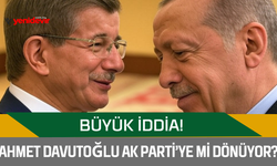 Büyük iddia! Ahmet Davutoğlu AK Parti’ye mi dönüyor?