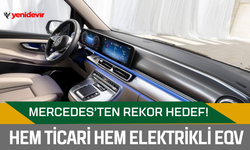 Mercedes-Benz’den rekor hedef! Hem ticari hem elektrikli EQV