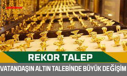 Vatandaşın altın talebinde büyük değişim: Rekor talep