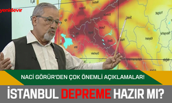 Naci Görür'den çok önemli açıklamalar! İstanbul depreme hazır mı?