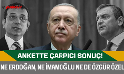 Ankette çarpıcı sonuç! Ne Erdoğan, ne İmamoğlu ne de Özgür Özel