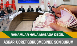 Asgari ücret görüşmesinde son durum: Rakamlar hâlâ masada değil