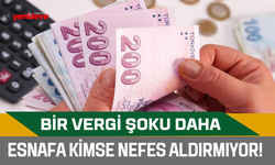 Esnafa kimse nefes aldırmıyor! Bir vergi şoku daha