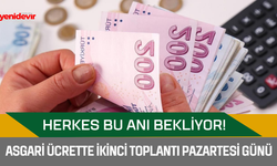 Herkes bu anı bekliyor! Asgari ücrette ikinci toplantı pazartesi günü