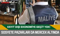 Kayıt dışı ekonomiye geçit yok! Sosyete pazarları da mercek altında