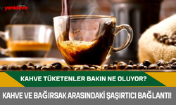 Kahve ve bağırsak arasındaki şaşırtıcı bağlantı! Kahve tüketenler bakın ne oluyor?