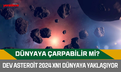 Dev Asteroit 2024 XN1 dünyaya yaklaşıyor: Dünyaya çarpabilir mi?