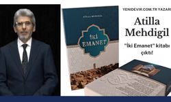 Yazarımız Atilla Mehdigil’in kaleminden "İki emanet" kitabı çıktı!