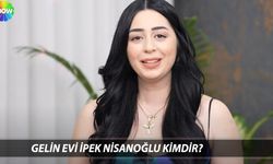 Gelin Evi İpek Nisanoğlu kimdir, kaç yaşında, nereli? Ne iş yapıyor?