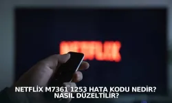 Netflix M7361-1253 hatası nedir, nasıl çözülür? (Adım adım kesin çözüm)