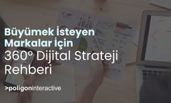 Büyümek isteyen markalar için 360° dijital strateji rehberi