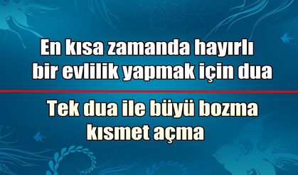 Hayırlı Evlilik Duası: Yatsı namazı sonrası okunacak ayetler! Evlenmek için dua
