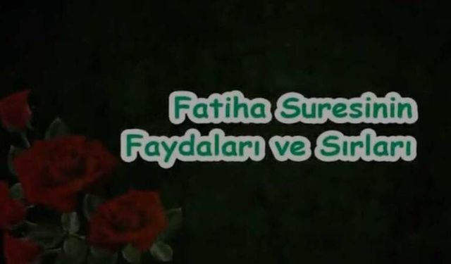 Fatiha Suresi’nin anlamı, fazileti, hikmetleri ve Peygamberimizin sözleri