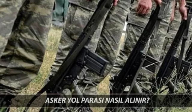 Askerlik yol parası 2025: Ne kadar, nasıl alınır? e-Devlet başvuru detayları