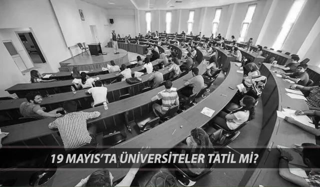 19 Mayıs'ta üniversiteler tatil mi? 2025’te 19 Mayıs hangi güne denk geliyor?