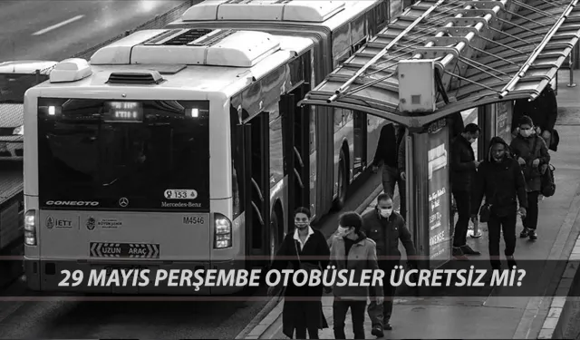 29 Mayıs 2025'te İstanbul’da otobüs, metro ve metrobüs ücretsiz mi? İşte detaylar