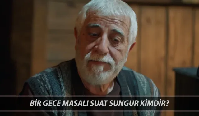 Bir Gece Masalı Suat Sungur kimdir, kaç yaşında, nereli ve kiminle evli?