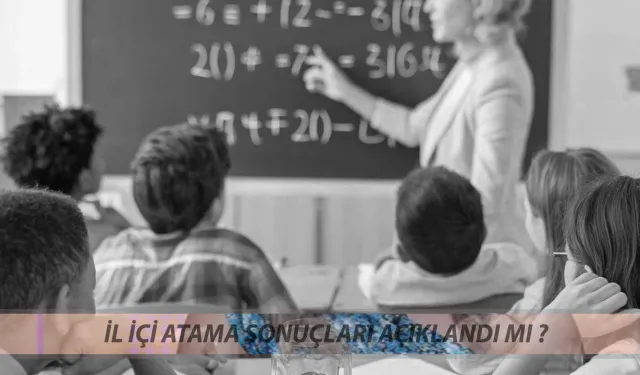 MEB İl İçi Tayin Sonuçları ne zaman açıklanacak? Öğretmenlerin il içi yer değiştirme sonuçları sorgulama ekranı