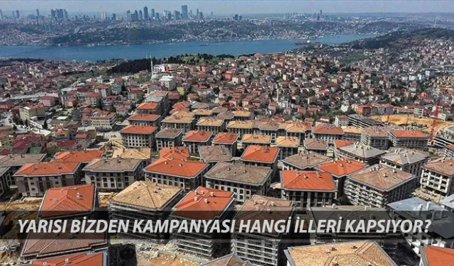 Yarısı Bizden kampanyası hangi illeri kapsıyor? Başvuru şartları ve detaylar