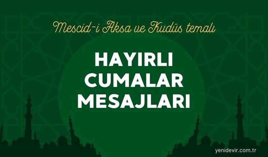 Kudüs ve Mescidi Aksa temalı ayet ve hadisli en güzel resimli Cuma mesajları