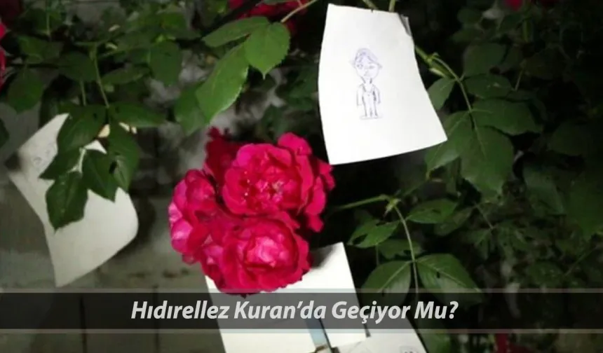 Hıdırellez kutlamak günah mı, Diyanet ne diyor? Hıdırellez Kur’an’da geçiyor mu, İslam’da var mı?