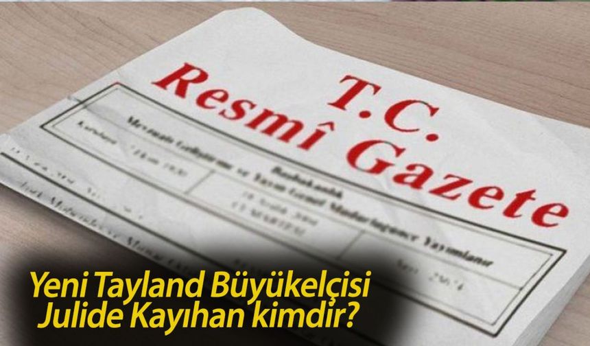 Julide Kayıhan kimdir, kaç yaşında, nereli? Türkiye'nin Yeni Tayland Büyükelçisi hakkında bilinenler